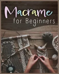 Macramé for Beginners: Step-by-Step Projects for the New Knot Artist -- Laurie Townsend, Paperback