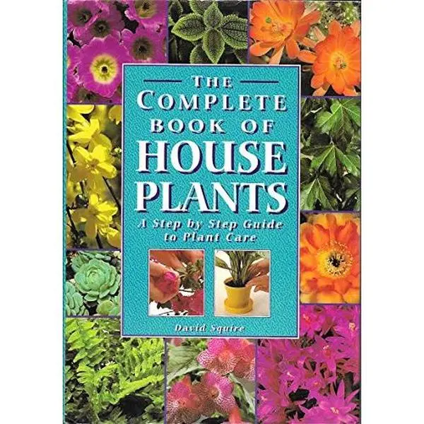 USED-The Complete Book of House Plants: A Step by Step Guide to Plant Care by David Squire (Hardcover)