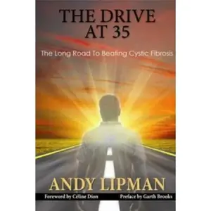 USED-The Drive at 35: The Long Road to Beating Cystic Fibrosis by Lipman, Andy (Paperback)