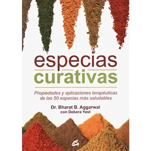 USED-Especias curativas: Propiedades y aplicaciones terapéuticas de las 50 especias más saludables by Bharat B. Aggarwal (Paperback)