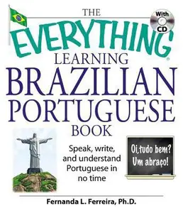 USED-The Everything Learning Brazilian Portuguese Book: Speak, Write, and Understand Basic Portuguese in No Time [With CD] by Ferreira, Fernanda (Paperback)