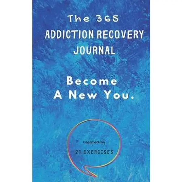 USED-The 365 Addiction Recovery Journal: Daily Journaling With Guided Questions, To Become A New You by Exercises, 21 (Paperback)