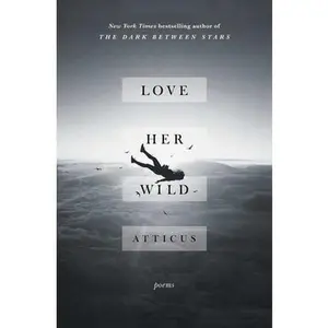 USED-Love Her Wild: Poems by Atticus (Paperback)
