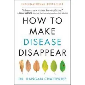 USED-How to Make Disease Disappear by Chatterjee, Rangan (Hardcover)
