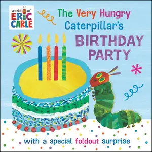The Very Hungry Caterpillar's Birthday Party: With a Special Foldout Surprise -- Eric Carle, Board Book