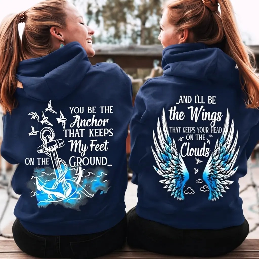 Matching Best Friend  Hoodies Shirts For 2 You Be The Anchor That Keeps My Feet On The Ground And I’ll Be The Wings, Love, Tops