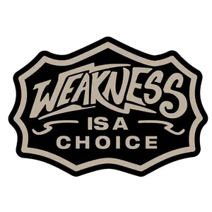 Weakness Is A Choice Decal Sticker