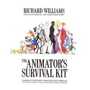 The Animator's Survival Kit: A Manual of Methods, Principles and Formulas for Classical, Computer, Games, Stop Motion and Internet Animators -- Richard Williams, Paperback