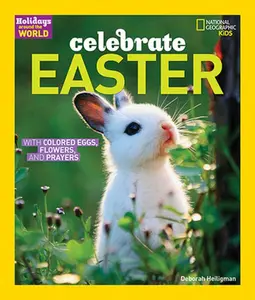 USED-Celebrate Easter: With Colored Eggs, Flowers, and Prayer by Heiligman, Deborah (Hardcover)