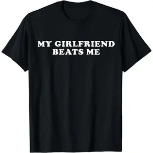 Humorous Relationship T - Shirt My Girlfriend Beats Me for Trending Couple Aesthetics gift formom Religious Outdoor Sports T-Shirt Faith-Based Graphic Shoulder Long kitchen retro Sakura Print Short Sleeve T-Shirt