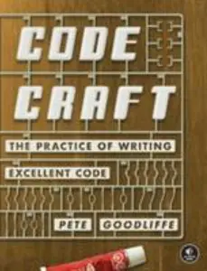 USED-Code Craft: The Practice of Writing Excellent Code by Goodliffe, Pete (Paperback)