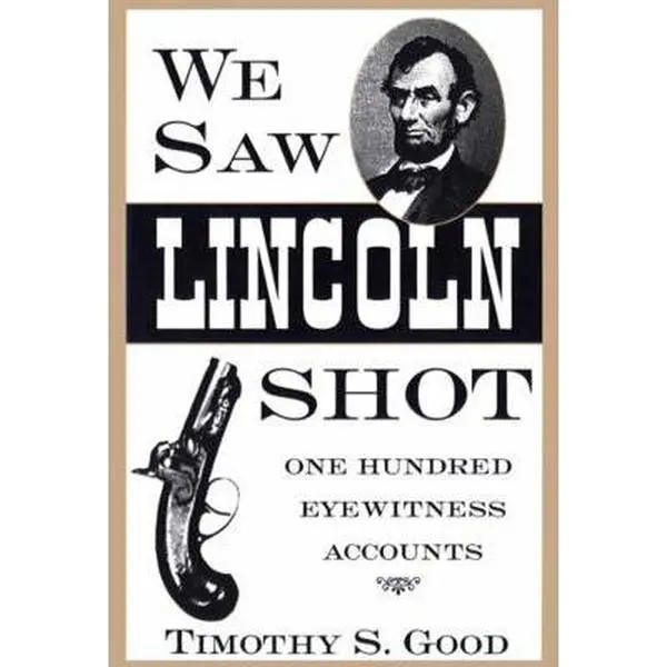 USED-We Saw Lincoln Shot: One Hundred Eyewitness Accounts by Good, Timothy S. (Paperback)
