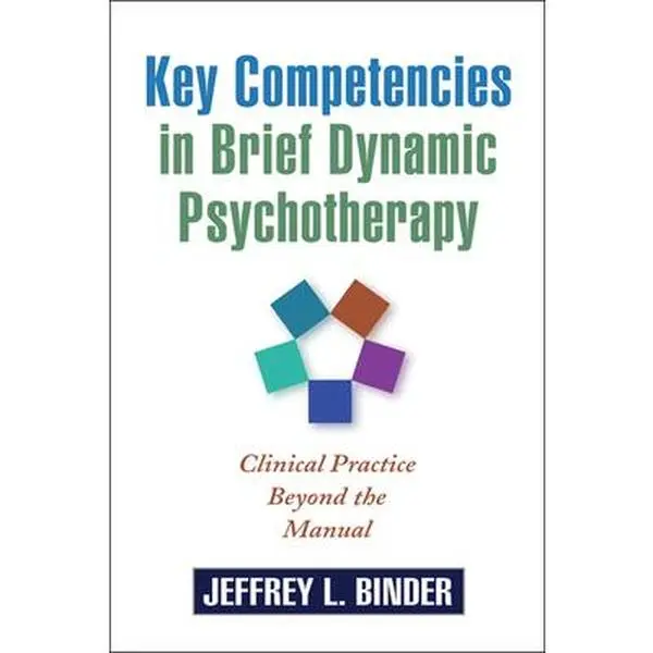 USED-Key Competencies in Brief Dynamic Psychotherapy: Clinical Practice Beyond the Manual by Binder, Jeffrey L. (Paperback)