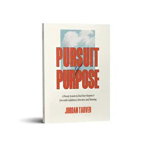 Pursuit of Purpose: A Proven System to Find Your Purpose and Live with Confidence, Direction and Meaning