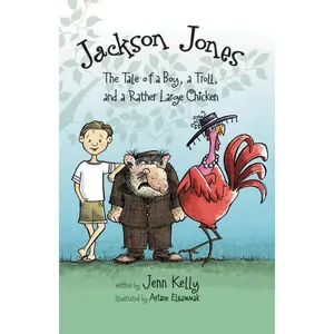 Jackson Jones, Book 2: The Tale of a Boy, a Troll, and a Rather Large Chicken