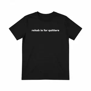 Rehab Is For Quitters - Funny T-Shirts, Gag Gifts, Dark Humor, Meme Shirts, Ironic Tee, Dad Jokes,Parody Gifts,  Gen Z Gifts and more BK-425