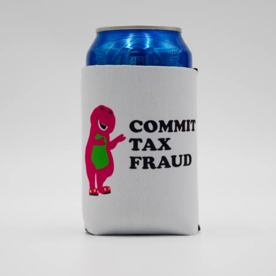 Commit Tax Fraud Coozie