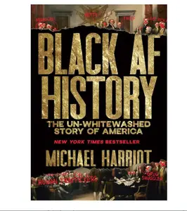 Black AF History: The Un-Whitewashed Story of America - New York Times Bestselling Retelling Focused on Black American Experiences (Humanities & Social Sciences, History & Culture Book)