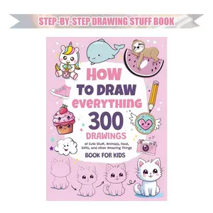 Essential Drawing Guide for Beginners, Step-By-Step Instructions for Cute Objects & Animals, Perfect Christmas & New Year Gift Ideas