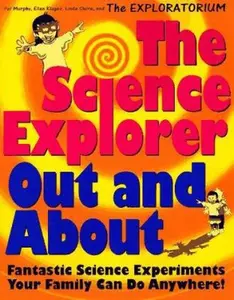 USED-The Science Explorer Out and About: Fantastic Science Experiments Your Family Can Do Anywhere! (Science Explorer Bk 2) by Pat Murphy (Paperback)