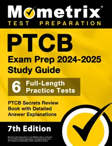 PTCB Exam Prep 2024-2025 Study Guide - 6 Full-Length Practice Tests, PTCB Secrets Review Book with Detailed Answer Explanations: [7th Edition]
