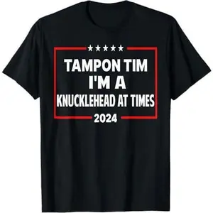 I'm A Knucklehead At Times Tim Walz Quote Harris Walz 2024 T-Shirt