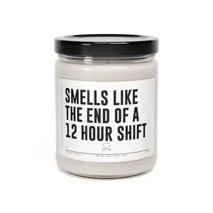 “Smells Like the End of a 12 Hour Shift” Candle - Perfect Gift for Nurses