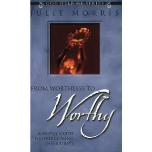 USED Book - From Worthless to Worthy: A 30-Day Guide to Overcoming Inferiority (God Help Me Series) by Julie Morris (Paperback) - english