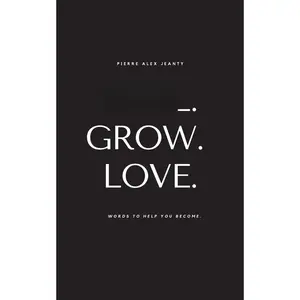 Heal. Grow. Love: Words to Help You Become