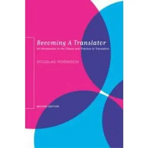 USED-Becoming a Translator: An Introduction to the Theory and Practice of Translation by Douglas H. Robinson (Paperback)