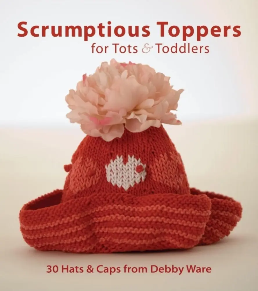 USED-Scrumptious Toppers for Tots and Toddlers: 30 Hats and Caps from Debby Ware by Debby Ware (Paperback)