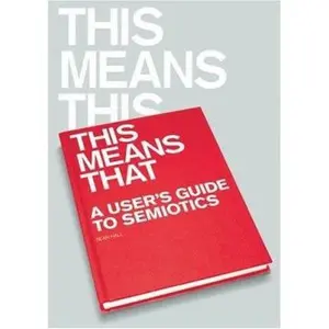 USED-This Means This, This Means That: A User's Guide to Semiotics by Sean Hall (Paperback)