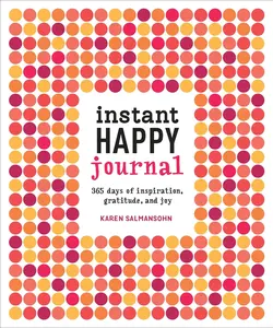 USED-Instant Happy Journal: 365 Days of Inspiration, Gratitude, and Joy by Salmansohn, Karen (Paperback)