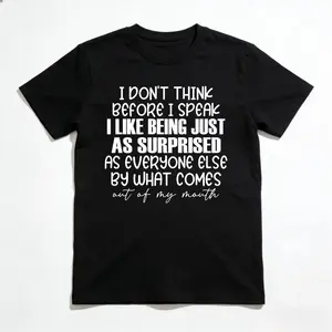 Funny Sassy Shirt, I Don't Think Before I Speak Humorous Saying Sarcastic Quotes Tee, Sarcasm