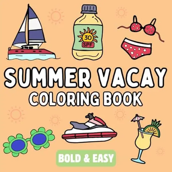 Summer Vacay Coloring Book: Bold and Easy, Simple and Relaxing Designs for Adults and Kids Featuring Fun Summer Activities (Bold & Easy Coloring Books Series)