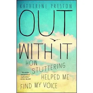 USED-Out with It: How Stuttering Helped Me Find My Voice by Preston, Katherine (Paperback)