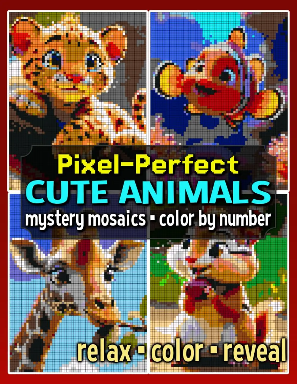Pixel-Perfect Cute Animals Mystery Mosaics Color by Number: Pixel Art Coloring Book for Adults and Teens (Mystery Mosaic Coloring Books)