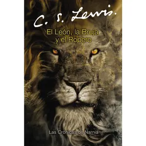 El león, la bruja y el ropero: The Lion, the Witch and the Wardrobe (Spanish edition) (Las cronicas de Narnia: Volume Number 2) by C. S. Lewis||Pauline Baynes [Paperback Book]