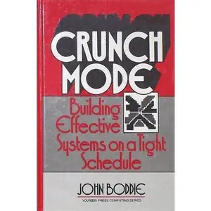 USED-Crunch Mode: Building Effective Systems on a Tight Schedule (Yourdon Press Computing Series) by John Boddie (Hardcover)