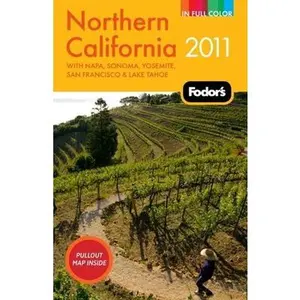 USED-Fodor's Northern California 2011: with Napa, Sonoma, Yosemite, San Francisco & Lake Tahoe (Full-color Travel Guide) by Fodor's (Paperback)