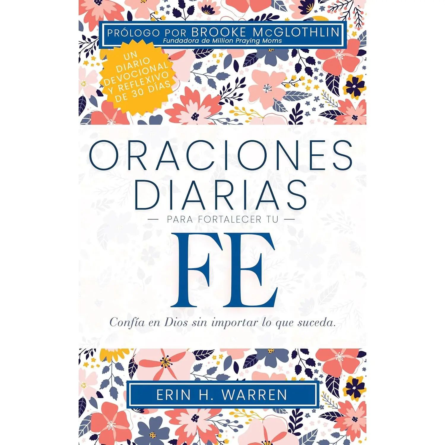 Oraciones diarias para fortalecer tu fe: Confía en Dios sin importar lo quesuceda (Spanish Edition)