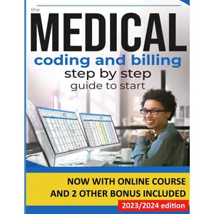 Medical Billing and Coding Step-by-Step Guide to Start: How to Get Certified and Launch Your Career in a Growing Industry that Offers Remote Work Possibilities