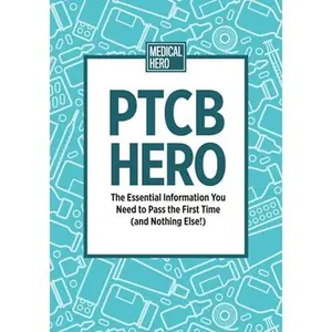 PTCB Hero: The Essential Information You Need to Pass the First Time (and Nothing Else!)