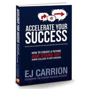 USED-Accelerate Your Success: How to Create A Future and Stand Out When College is Not Enough by EJ Carrion (Paperback)