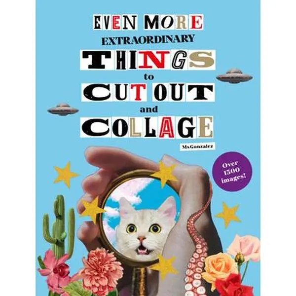 Even More Extraordinary Things to Cut Out and Collage -- Paula Gonzalez, Paperback