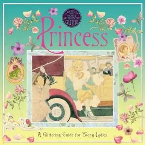 USED-A Genuine and Moste Authentic Guide: Princess: A Glittering Guide for Young Ladies by Sparklington, Madame (Hardcover)