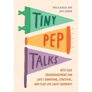Tiny Pep Talks by Paula Skaggs, Josh Linden
