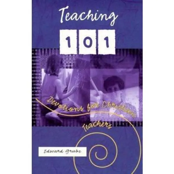 USED-Teaching 101: Devotions for Christian Teachers by Edward C. Grube (Paperback)