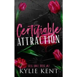 USED-Certifiable Attraction: A dark Romance (Sick Love Duet) by kylie Kent (Paperback)