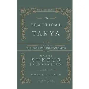 The Practical Tanya - Part One - The Book for Inbetweeners -- Chaim Miller, Hardcover